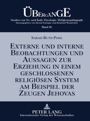 cover image of Externe und interne Beobachtungen und Aussagen zur Erziehung in einem geschlossenen religiösen System am Beispiel der Zeugen Jehovas